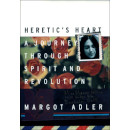 Heretic's Heart: A Journey through Spirit and Revolution
