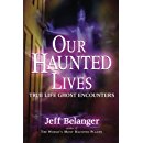 Our Haunted Lives: True Life Ghost Encounters